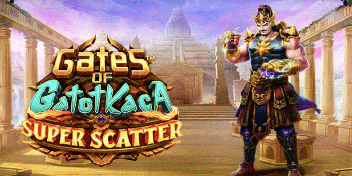 Cara Menang Besar di Slot Gates of Gatot Kaca Super Scatter Tanpa Harus Jadi Pro