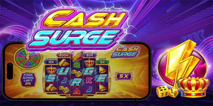 Trik Ampuh Meningkatkan Peluang Menang di Slot Cash Surge
